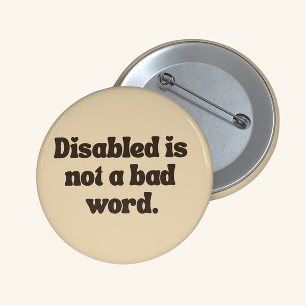 Disabled Is Not a Bad Word Pin 2.25"