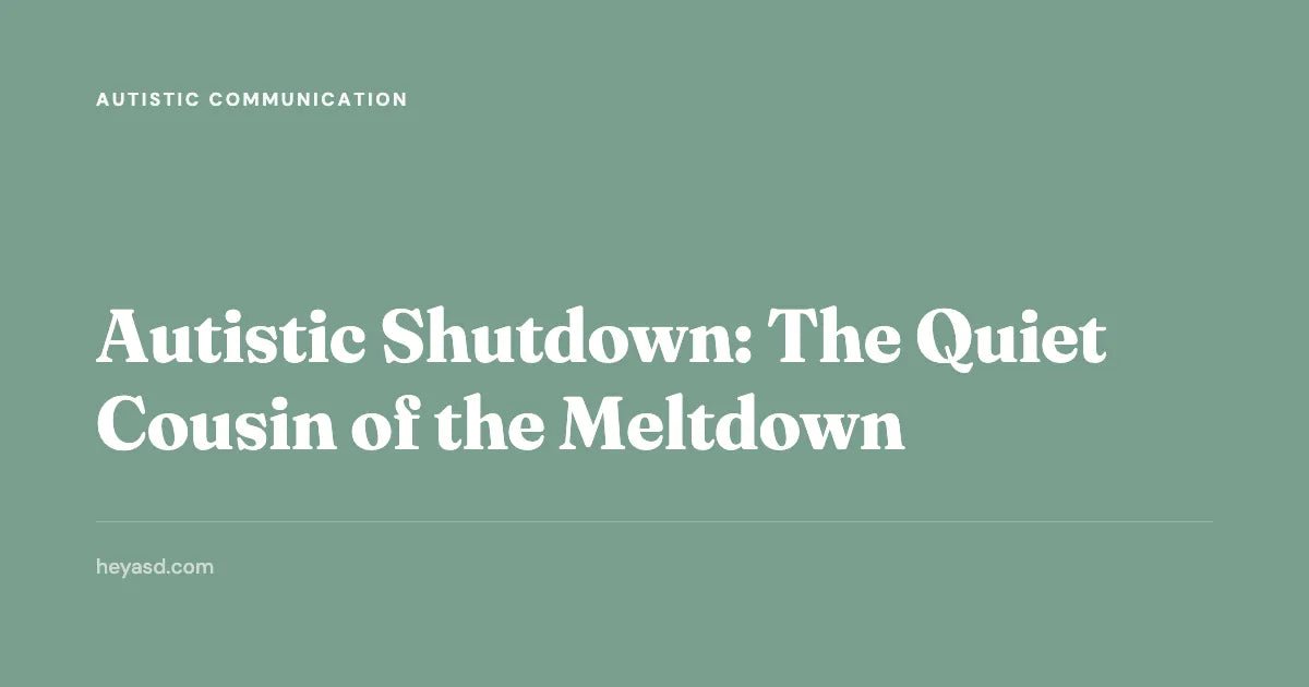 Autistic Shutdown: Signs, Causes, and Recovery – HeyASD