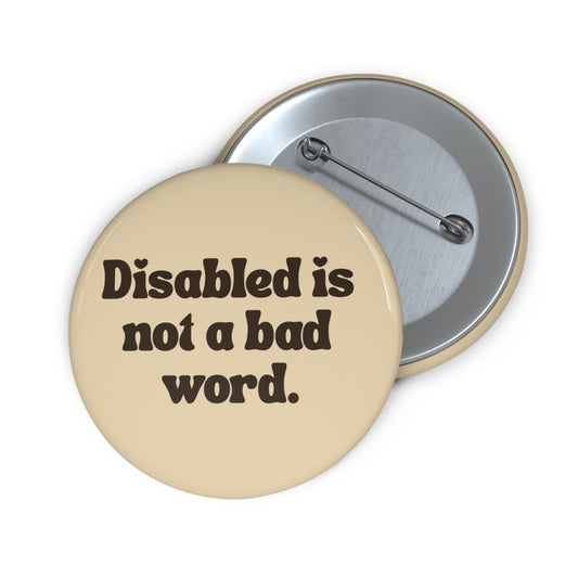 Disabled Is Not a Bad Word Pin