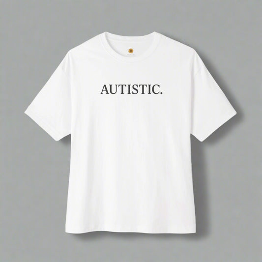 Autistic. - Sensory-Friendly Tee
