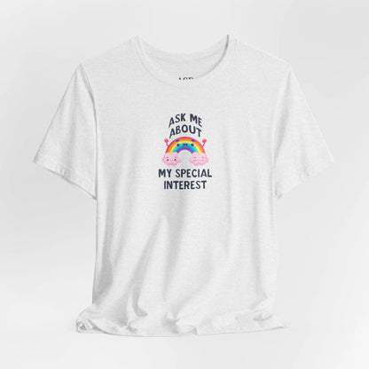 Ask Me About My Special Interest T-Shirt