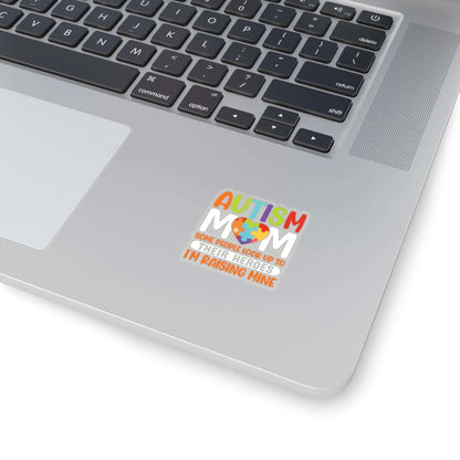 Autism Mom Sticker: Some People Look Up To Their Heroes, I'm Raising Mine