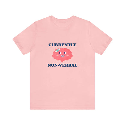 Currently Non-Verbal T-Shirt