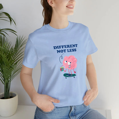 Different Not Less T-Shirt
