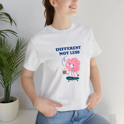 Different Not Less T-Shirt - heyasd.com