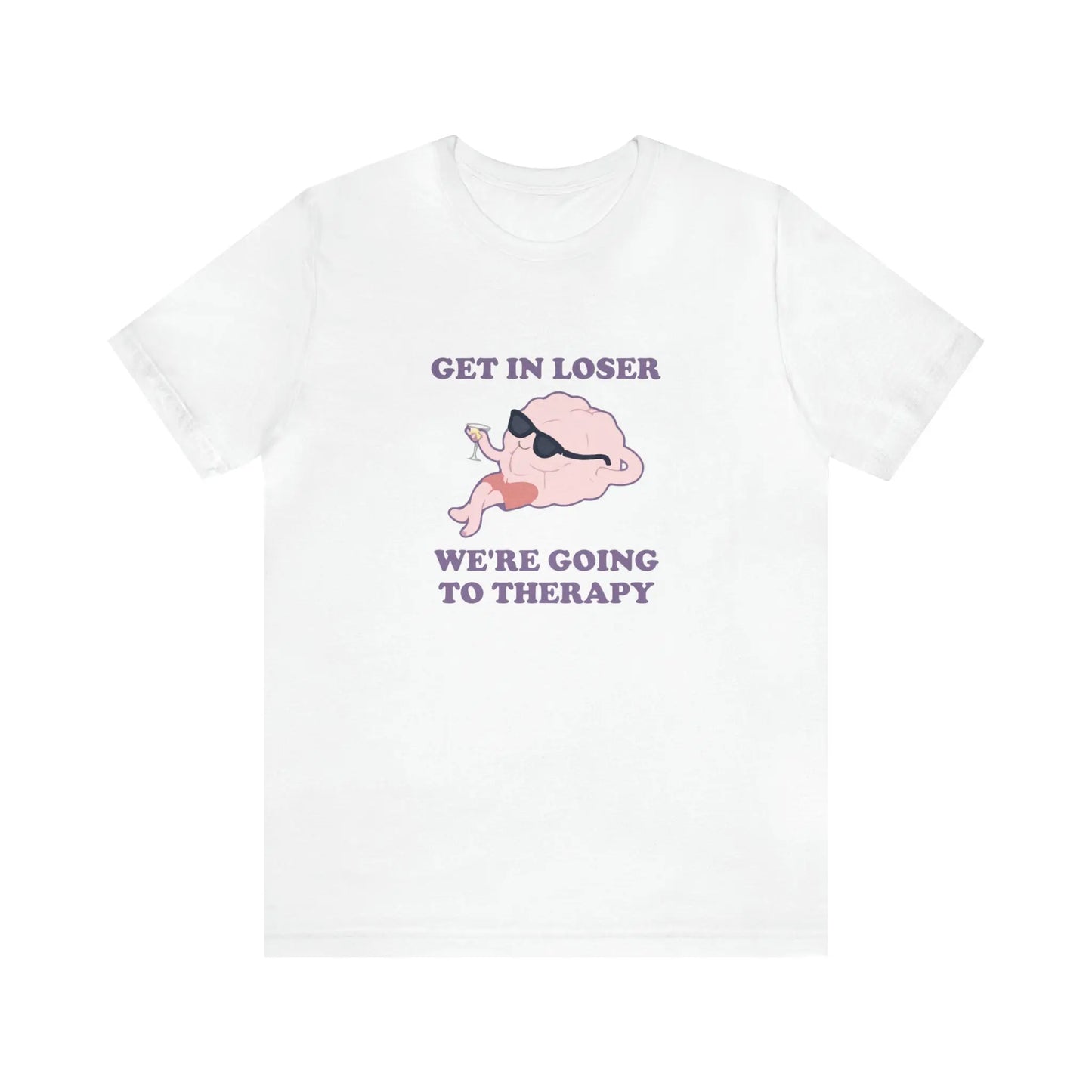 Get in, Loser, We're Going to Therapy T-Shirt