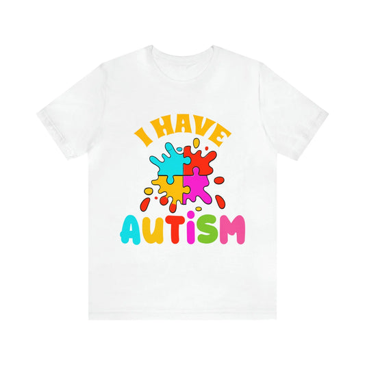 I Have Autism T-Shirt