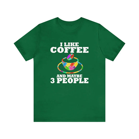 I Like Coffee & Maybe 3 People T-Shirt