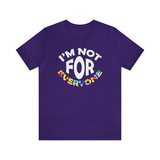 I'm Not For Everyone Autism T-Shirt