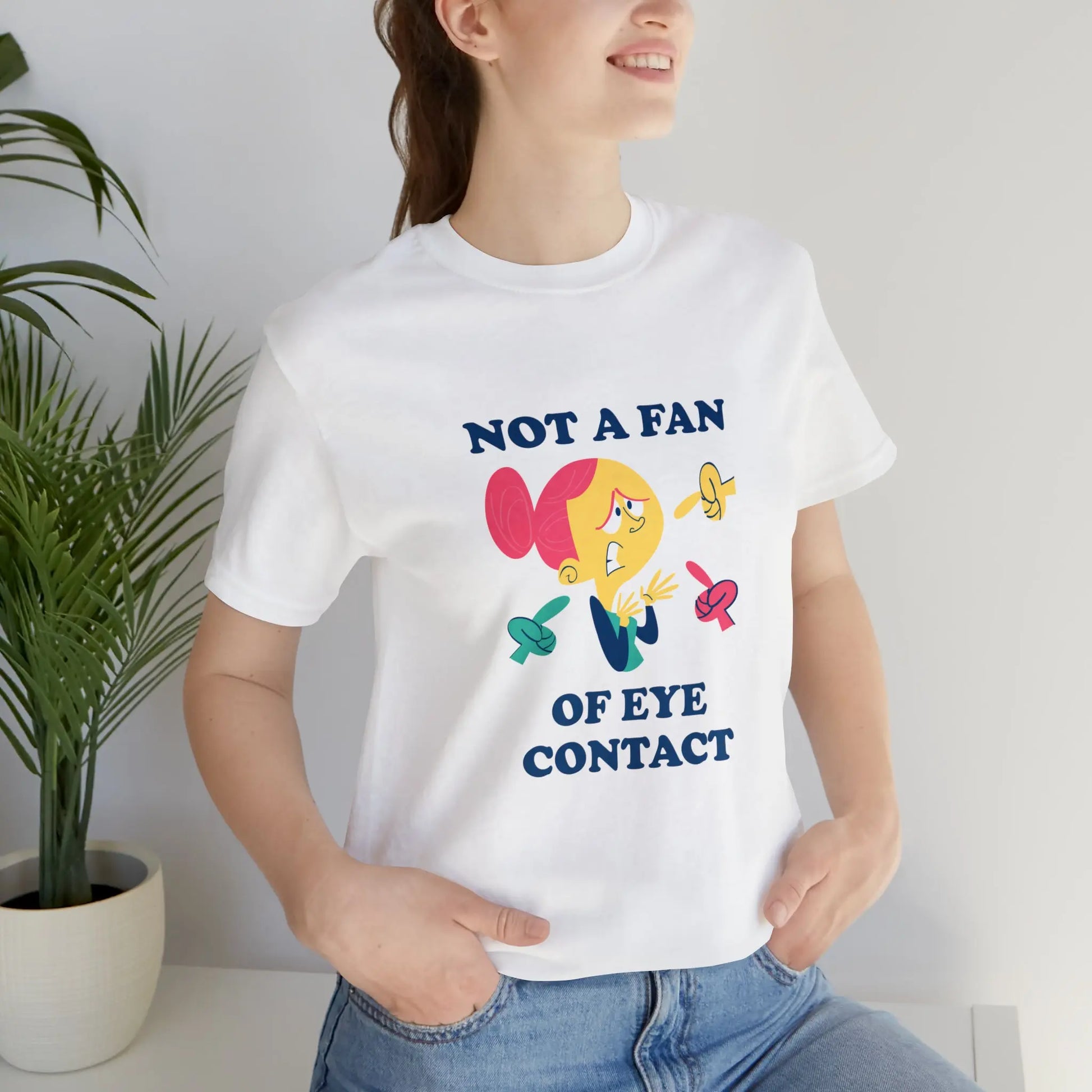 Not a Fan of Eye Contact T-Shirt