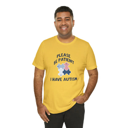 Please Be Patient, I Have Autism T-Shirt