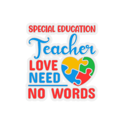Special Education Teacher Sticker: Love Needs No Words