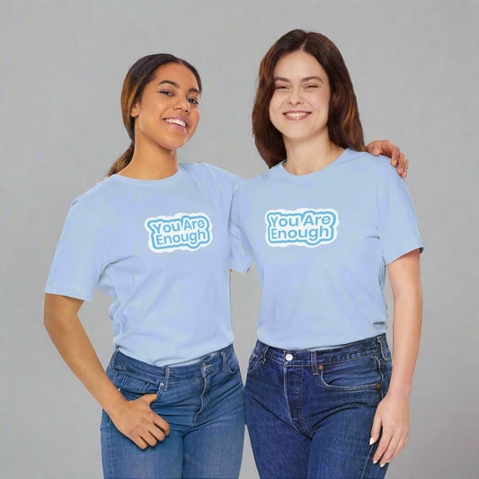 You Are Enough Empowered T-Shirt