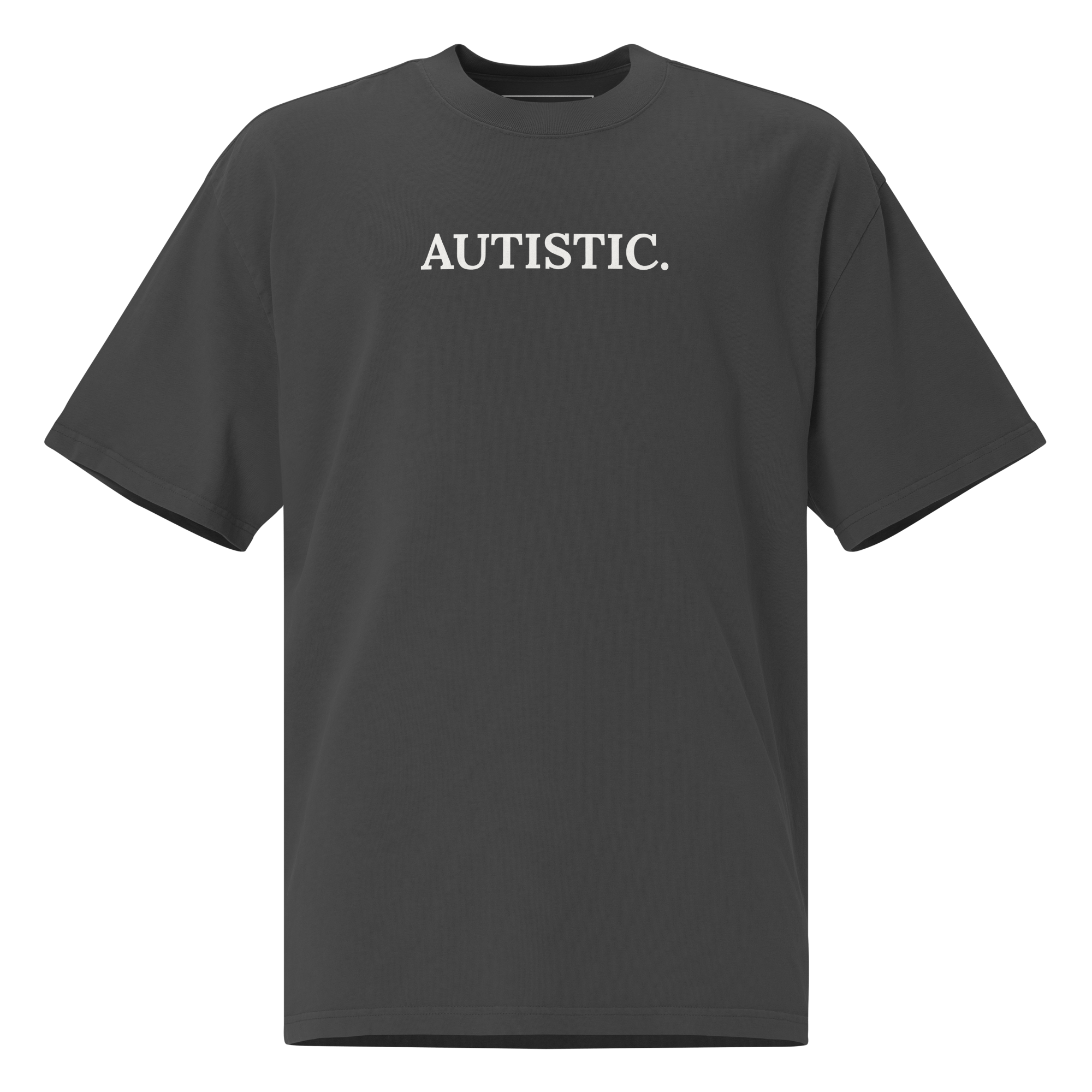 Autistic. - Sensory-Friendly T-Shirt