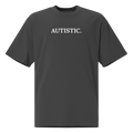 Autistic. - Sensory - Friendly T-Shirt - heyasd.com