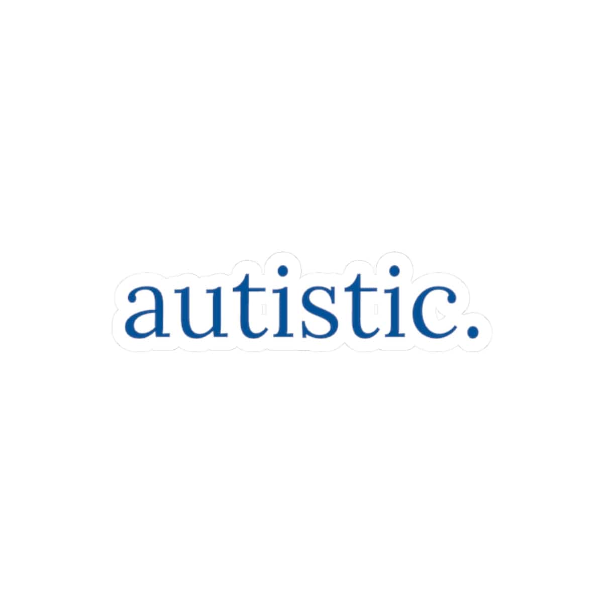 Autistic Sticker 2" × 2" / White