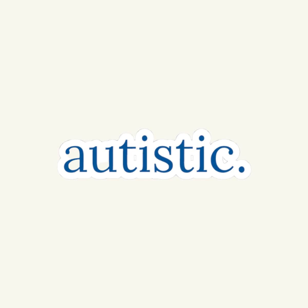Autistic Sticker 3" × 3" / White