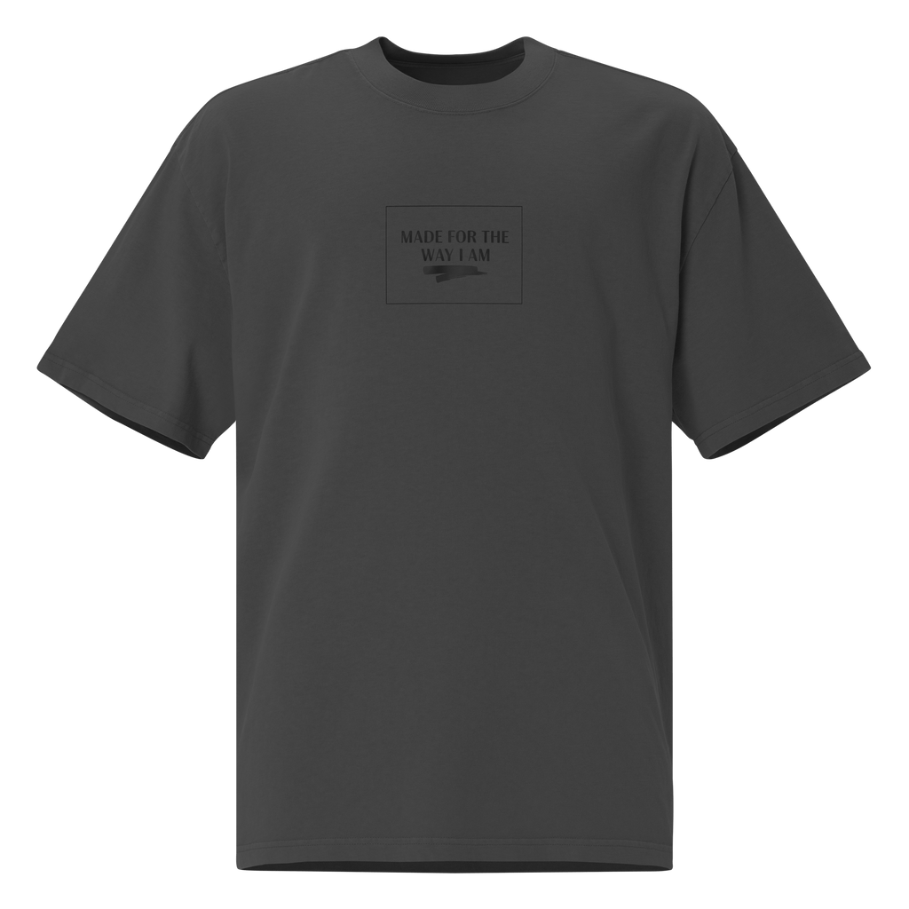 Made for the Way I Am – Oversized Heavyweight Tee - heyasd.com
