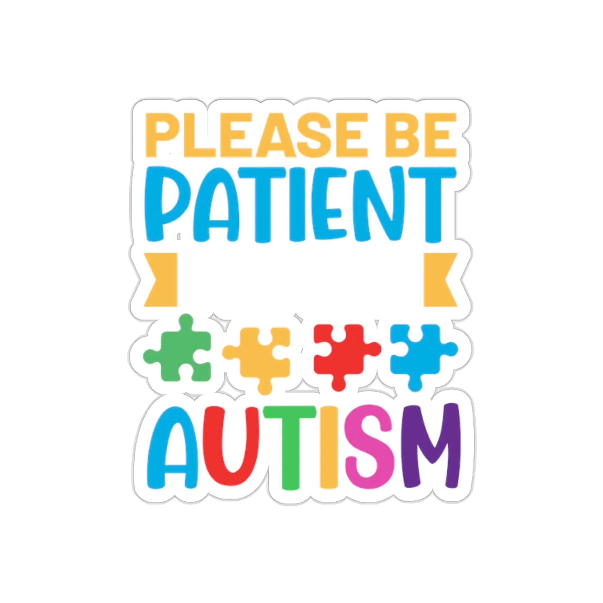 Please Be Patient I Have Autism Sticker 2" × 2" / White