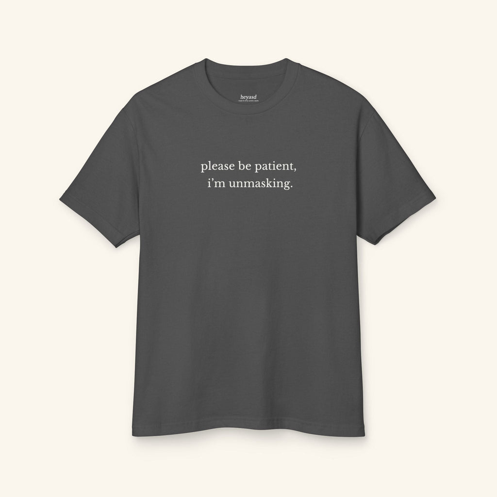 Please Be Patient. I’m Unmasking. Autism T-Shirt (Sensory-Friendly)