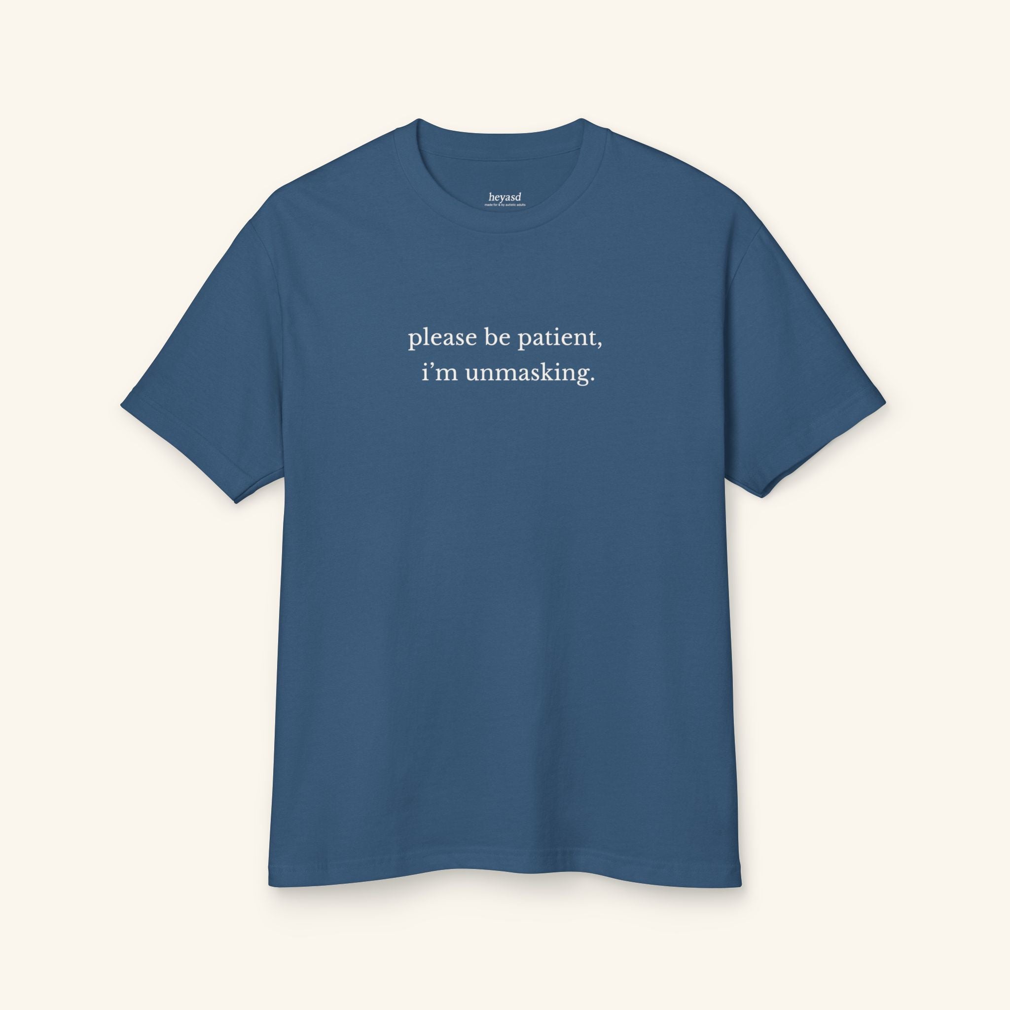 Please Be Patient. I’m Unmasking. Autism T-Shirt (Sensory - Friendly) - heyasd.com