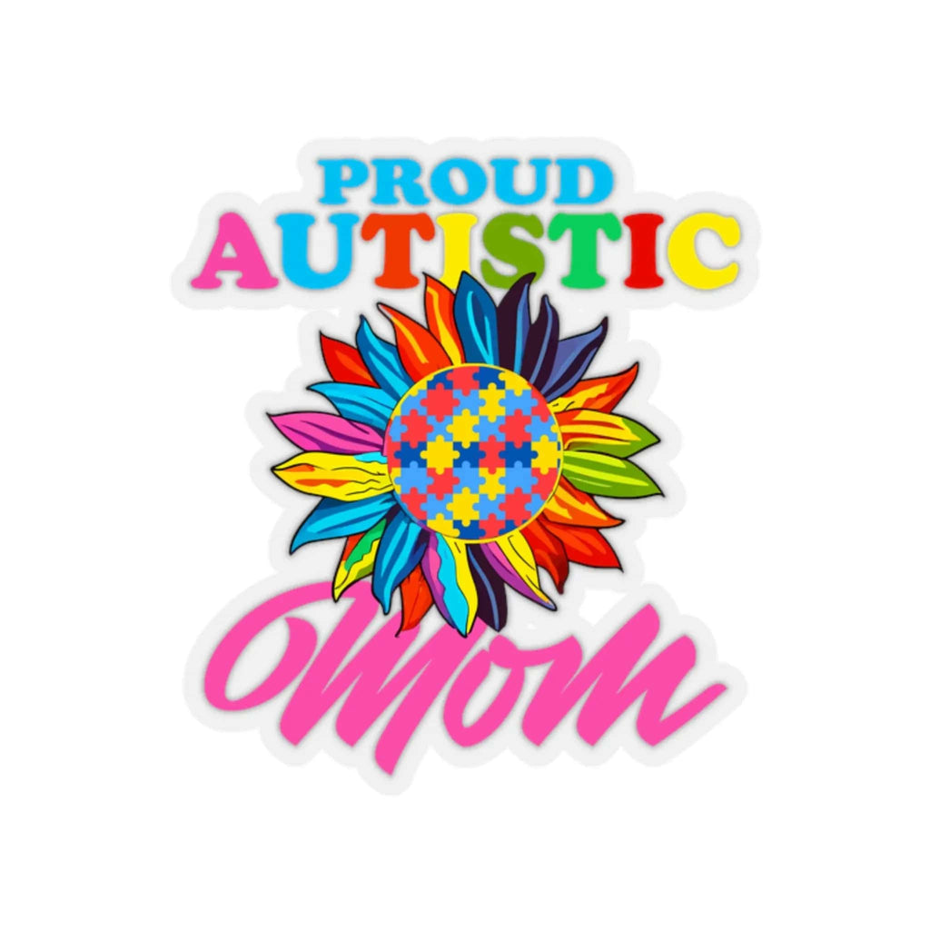 Proud Autistic Mom Sticker 2" × 2" / Transparent